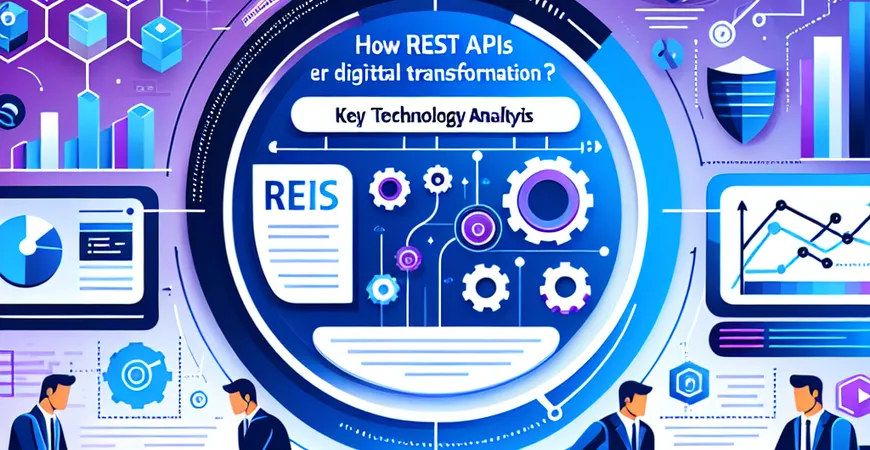 REST API如何影响企业数字化转型？关键技术分析